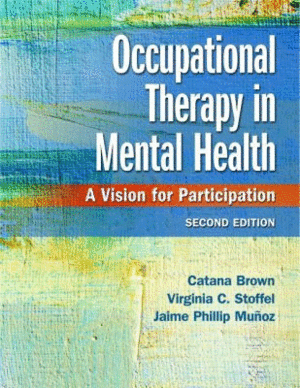 OCCUPATIONAL THERAPY IN MENTAL HEALTH. A VISION FOR PARTICIPATION. 2ND EDITION