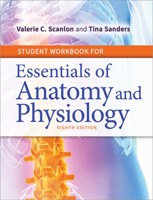 STUDENT WORKBOOK FOR ESSENTIALS OF ANATOMY AND PHYSIOLOGY. 8TH EDITION