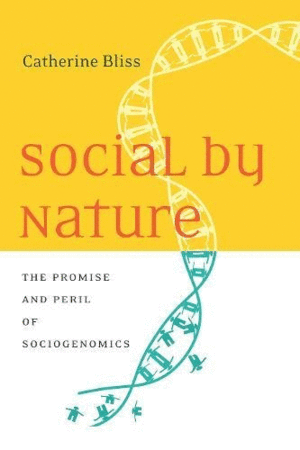 SOCIAL BY NATURE: THE PROMISE AND PERIL OF SOCIOGENOMICS