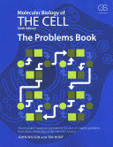 MOLECULAR BIOLOGY OF THE CELL. THE PROBLEMS BOOK. 6TH EDITION