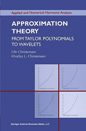 APPROXIMATION THEORY. FROM TAYLOR POLYNOMIALS TO WAVELETS