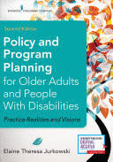 POLICY AND PROGRAM PLANNING FOR OLDER ADULTS AND PEOPLE WITH DISABILITIES. PRACTICE REALITIES AND VISIONS. 2ND EDITION
