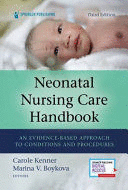 NEONATAL NURSING CARE HANDBOOK. AN EVIDENCE-BASED APPROACH TO CONDITIONS AND PROCEDURES. 3RD EDITION.
