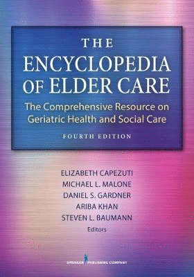 THE ENCYCLOPEDIA OF ELDER CARE. THE COMPREHENSIVE RESOURCE ON GERIATRIC HEALTH AND SOCIAL CARE. 4TH EDITION