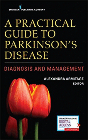 A PRACTICAL GUIDE TO PARKINSON'S DISEASE. DIAGNOSIS AND MANAGEMENT