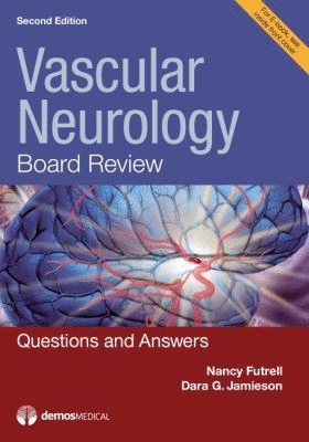 VASCULAR NEUROLOGY BOARD REVIEW. QUESTIONS AND ANSWERS. 2ND EDITION