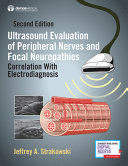 ULTRASOUND EVALUATION OF PERIPHERAL NERVES AND FOCAL NEUROPATHIES. CORRELATION WITH ELECTRODIAGNOSIS.  2ND EDITION