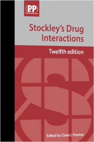 STOCKLEY'S DRUG INTERACTIONS. 12TH EDITION