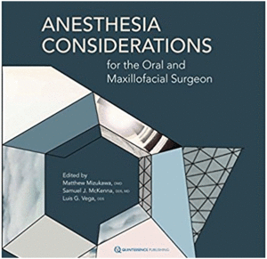 ANESTHESIA CONSIDERATIONS FOR THE ORAL AND MAXILLOFACIAL SURGEON