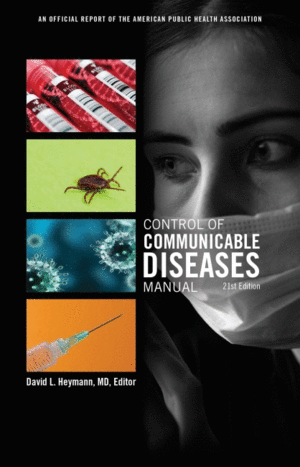 CONTROL OF COMMUNICABLE DISEASES MANUAL. 21ST EDITION