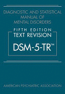 DSM-5-TR DIAGNOSTIC AND STATISTICAL MANUAL OF MENTAL DISORDERS. TEXT REVISION. 5TH EDITION