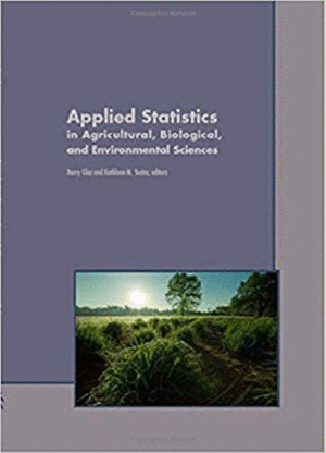 APPLIED STATISTICS IN AGRICULTURAL, BIOLOGICAL, AND ENVIRONMENTAL SCIENCES