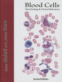 BLOOD CELLS: MORPHOLOGY AND CLINICAL RELEVANCE. 2ND EDITION