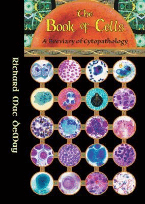 THE BOOK OF CELLS. A BREVIARY OF CYTOPATHOLOGY
