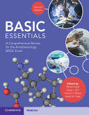 BASIC ESSENTIALS. A COMPREHENSIVE REVIEW FOR THE ANESTHESIOLOGY BASIC EXAM