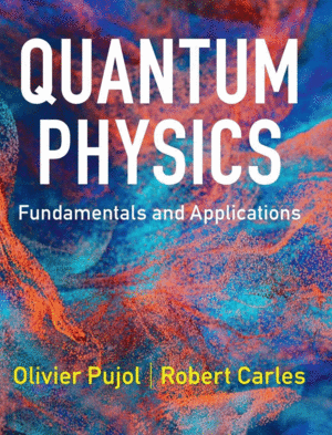 QUANTUM PHYSICS. FUNDAMENTALS AND APPLICATIONS