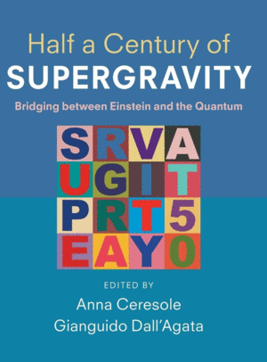 HALF A CENTURY OF SUPERGRAVITY. BRIDGING BETWEEN EINSTEIN AND THE QUANTUM