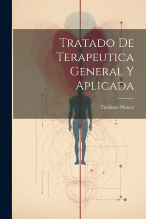 TRATADO DE TERAPEUTICA GENERAL Y APLICADA