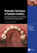 RESTORATIVE TECHNIQUES IN PAEDIATRIC DENTISTRY. AN ILLUSTRATED GUIDE TO CONVENTIONAL AND CONTEMPORARY APPROACHES. 3RD EDITION