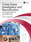 CRIME SCENE INVESTIGATION AND RECONSTRUCTION. AN ILLUSTRATED MANUAL AND FIELD GUIDE