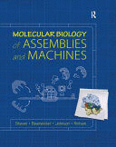 MOLECULAR BIOLOGY OF ASSEMBLIES AND MACHINES