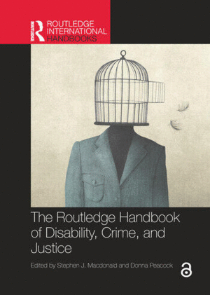 THE ROUTLEDGE HANDBOOK OF DISABILITY, CRIME, AND JUSTICE