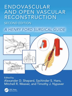 ENDOVASCULAR AND OPEN VASCULAR RECONSTRUCTION. A HENRY FORD SURGICAL GUIDE. 2ND EDITION