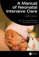 A MANUAL OF NEONATAL INTENSIVE CARE. 6TH EDITION