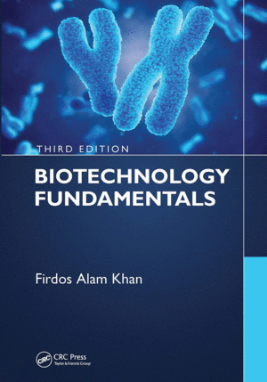 BIOTECHNOLOGY FUNDAMENTALS. 3RD EDITION