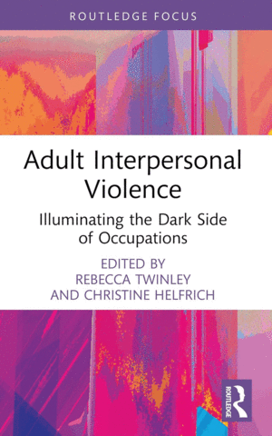 ADULT INTERPERSONAL VIOLENCE. ILLUMINATING THE DARK SIDE OF OCCUPATIONS. (PAPERBACK)