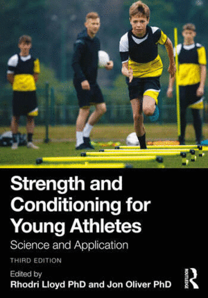 STRENGTH AND CONDITIONING FOR YOUNG ATHLETES. SCIENCE AND APPLICATION. 3RD EDITION