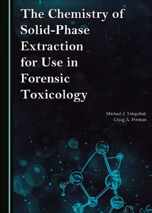 THE CHEMISTRY OF SOLID-PHASE EXTRACTION FOR USE IN FORENSIC TOXICOLOGY