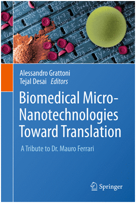 BIOMEDICAL MICRO-NANOTECHNOLOGIES TOWARD TRANSLATION. A TRIBUTE TO DR. MAURO FERRARI