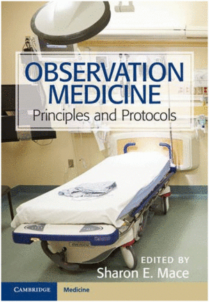 OBSERVATION MEDICINE: PRINCIPLES AND PROTOCOLS