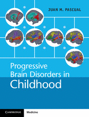 PROGRESSIVE BRAIN DISORDERS IN CHILDHOOD