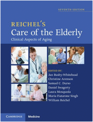 REICHEL'S CARE OF THE ELDERLY: CLINICAL ASPECTS OF AGING. 7TH EDITION
