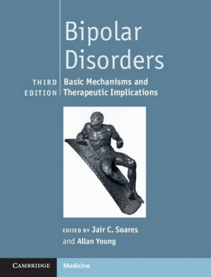 BIPOLAR DISORDERS. BASIC MECHANISMS AND THERAPEUTIC IMPLICATIONS. 3RD EDITION