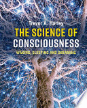 THE SCIENCE OF CONSCIOUSNESS. WAKING, SLEEPING AND DREAMING
