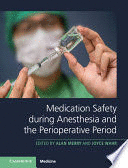 MEDICATION SAFETY DURING ANESTHESIA AND THE PERIOPERATIVE PERIOD