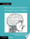 CASE STUDIES IN NEUROLOGY. CASE STUDIES IN NEUROLOGICAL INFECTIONS OF ADULTS AND CHILDREN