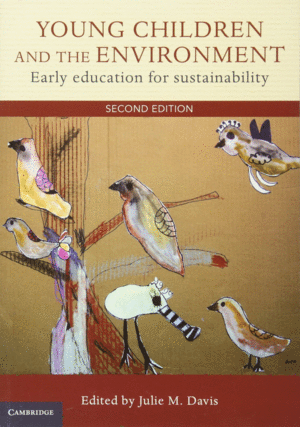 YOUNG CHILDREN AND THE ENVIRONMENT. EARLY EDUCATION FOR SUSTAINABILITY. 2ND EDITION