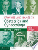 EPONYMS AND NAMES IN OBSTETRICS AND GYNAECOLOGY. 3RD  EDITION