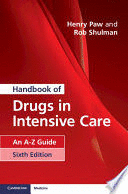 HANDBOOK OF DRUGS IN INTENSIVE CARE. AN A-Z GUIDE. 6TH EDITION