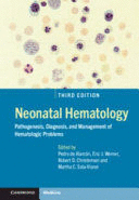 NEONATAL HEMATOLOGY. PATHOGENESIS, DIAGNOSIS AND MANAGEMENT OF HEMATOLOGIC PROBLEMS. 3RD EDITION