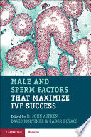 MALE AND SPERM FACTORS THAT MAXIMIZE IVF SUCCESS