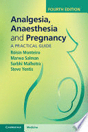 ANALGESIA, ANAESTHESIA AND PREGNANCY. A PRACTICAL GUIDE. 4TH EDITION