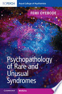 PSYCHOPATHOLOGY OF RARE AND UNUSUAL SYNDROMES