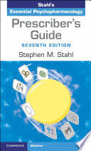 PRESCRIBER'S GUIDE. STAHL'S ESSENTIAL PSYCHOPHARMACOLOGY. 7TH EDITION