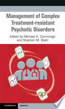 MANAGEMENT OF COMPLEX TREATMENT-RESISTANT PSYCHOTIC DISORDERS
