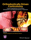 ORTHODONTICALLY DRIVEN CORTICOTOMY. TISSUE ENGINEERING TO ENHANCE ORTHODONTIC AND MULTIDISCIPLINARY TREATMENT